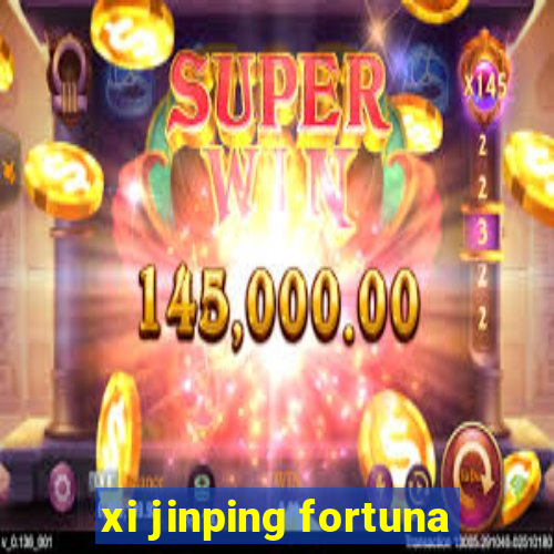 xi jinping fortuna